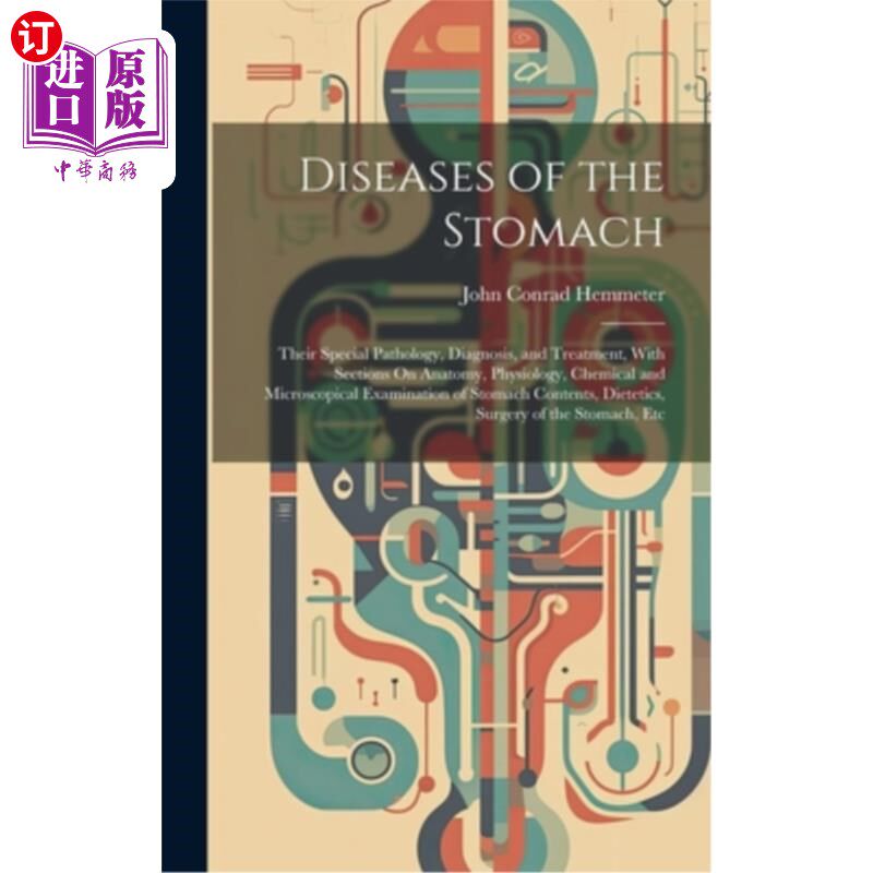 海外直订医药图书Diseases of the Stomach: Their Special Pathology, Diagnosis, and Treatment, With 胃病：特殊病理、诊