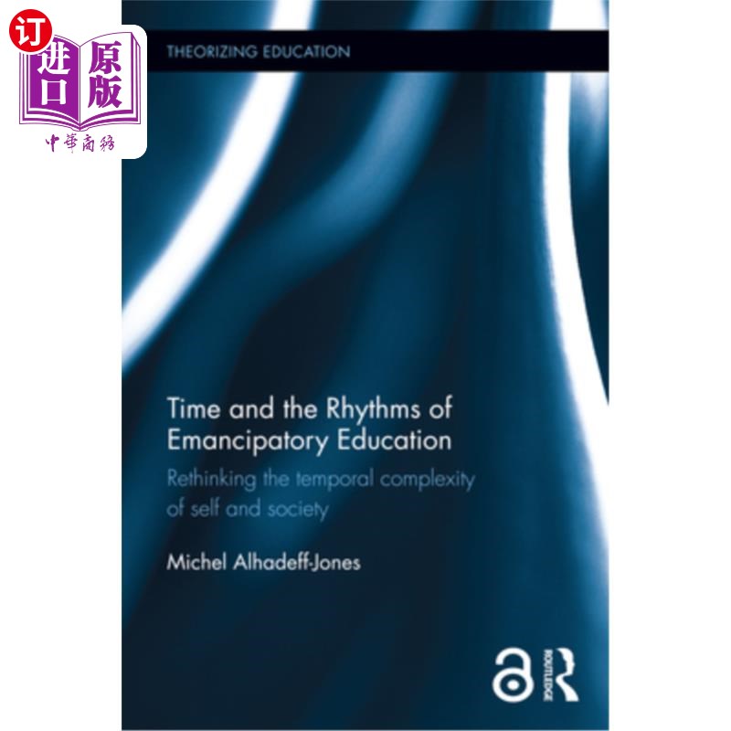 海外直订Time and the Rhythms of Emancipatory Education: Rethinking the temporal complexi 时间与解放教育的节奏:反思