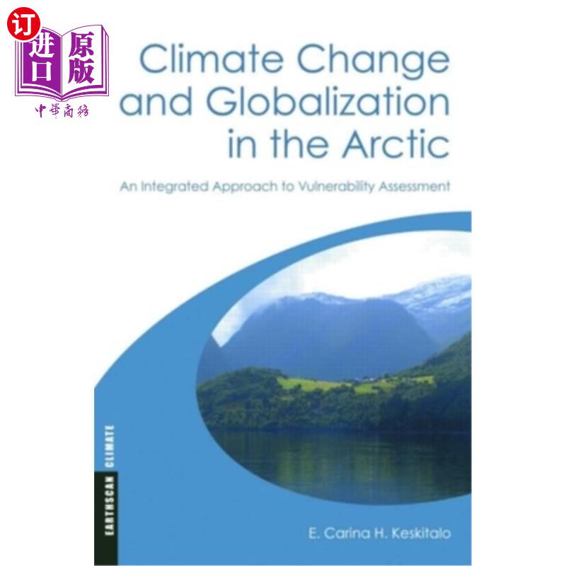 海外直订Climate Change and Globalization in the Arctic: An Integrated Approach to Vulner 北极的气候变化和全球化:脆
