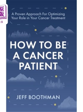 海外直订医药图书How To Be A Cancer Patient: A Proven approach for Optimizing Your Role in Your C 如何成为一名癌症患