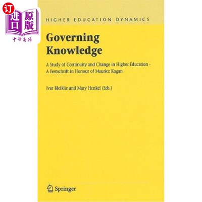 海外直订Governing Knowledge: A Study of Continuity and Change in Higher Education - A Fe 管理知识:高等教育的连续性