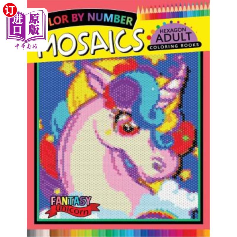 海外直订医药图书Fantasy Unicorn Mosaics Hexagon Coloring Books: Color by Number for Adults Stres 幻想独角兽马赛克六