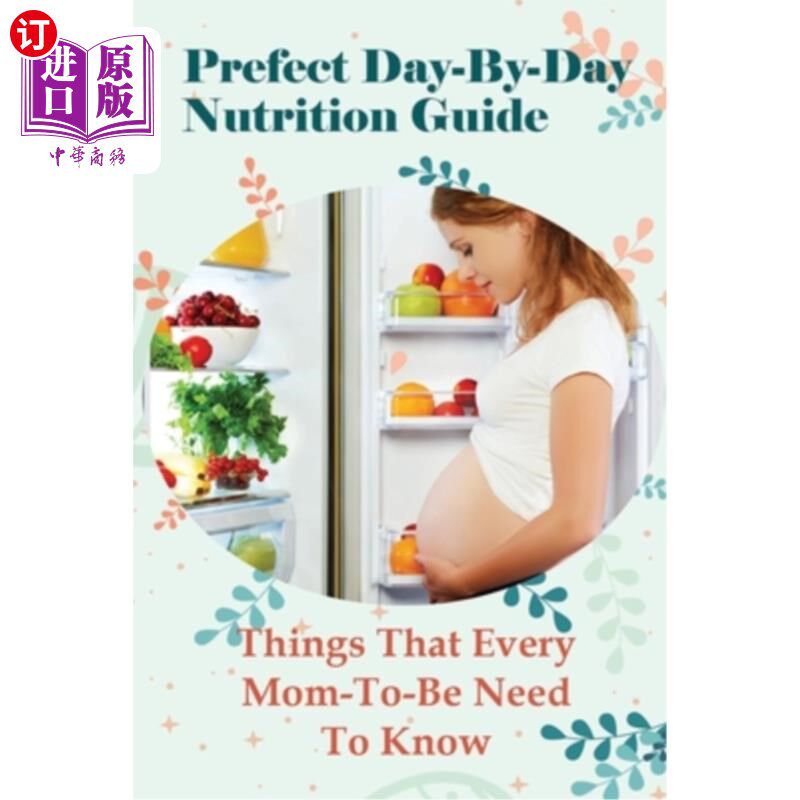 海外直订医药图书Prefect Day-By-Day Nutrition Guide: Things That Every Mom-To-Be Need To Know: Wh 完美每日营养指南：