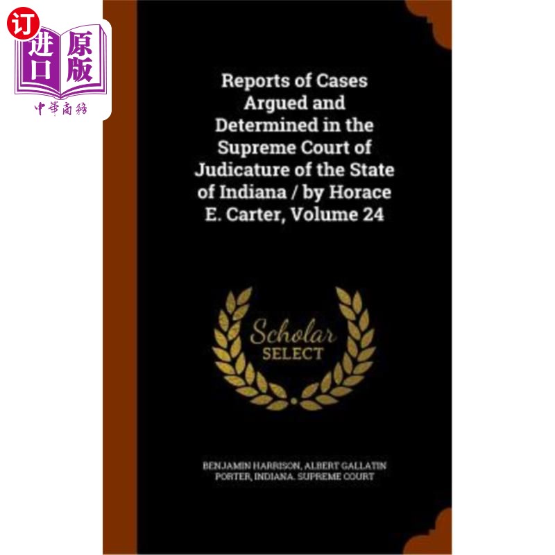 海外直订Reports of Cases Argued and Determined in the Supreme Court of Judicature of the 在印第安纳州最高法院辩论和