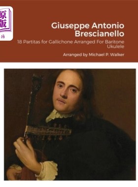 海外直订Giuseppe Antonio Brescianello: 18 Partitas for Gallichone Arranged For Baritone  朱塞佩·安东尼奥·布雷西亚内