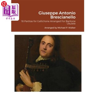 海外直订Giuseppe Antonio Brescianello: 18 Partitas for Gallichone Arranged For Baritone  朱塞佩·安东尼奥·布雷西亚内