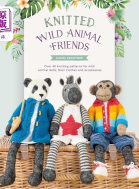海外直订Knitted Wild Animal Friends: Over 40 Knitting Patterns for Wild Animal Dolls, Th 针织野生动物朋友:超过40种