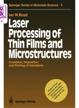 海外直订Laser Processing of Thin Films and Microstructures: Oxidation, Deposition and Et 薄膜和微结构的激光加工：绝