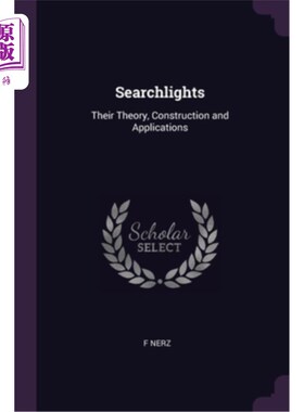 海外直订Searchlights: Their Theory, Construction and Applications 探照灯:它们的理论、构造和应用