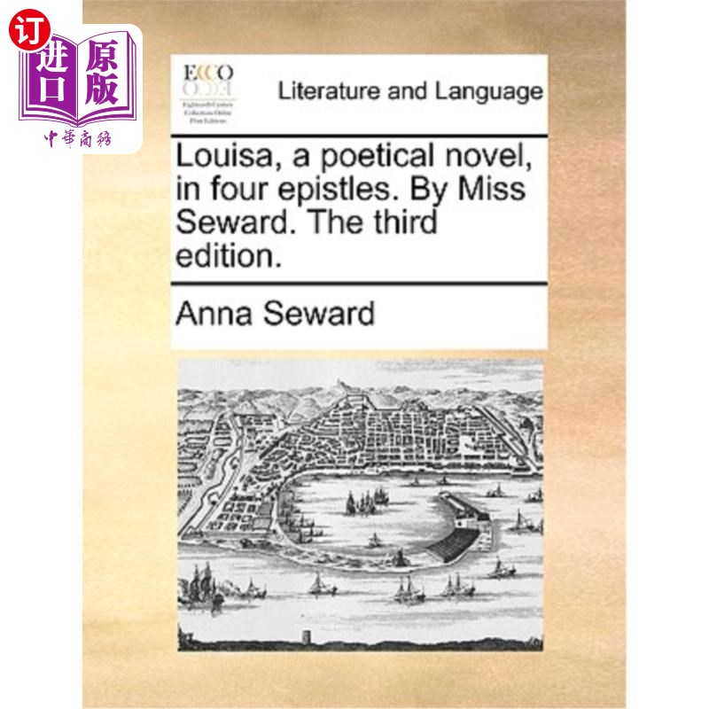 海外直订Louisa, a Poetical Novel, in Four Epistles. by Miss Seward. the Third Edition. 《路易莎》，一部诗意的小说，