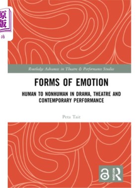 海外直订Forms of Emotion: Human to Nonhuman in Drama, Theatre and Contemporary Performan 情感的形式:戏剧、戏剧和当