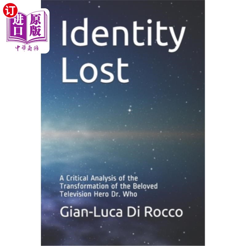 海外直订Identity Lost: A Critical Analysis of the Transformation of the Beloved Televisi 身份迷失:电视英雄Who博士