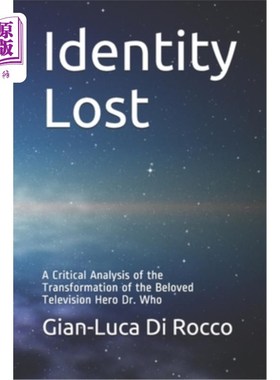 海外直订Identity Lost: A Critical Analysis of the Transformation of the Beloved Televisi 身份迷失：电视英雄Who博士