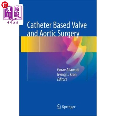 海外直订医药图书Catheter Based Valve and Aortic Surgery 基于导管的瓣膜和主动脉手术