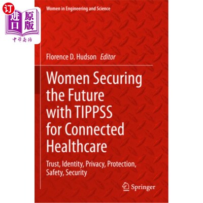 海外直订Women Securing the Future with Tippss for Connected Healthcare: Trust, Identity, 女性在互联医疗保障未来:信