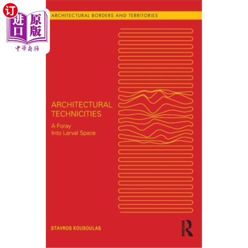 海外直订Architectural Technicities: A Foray Into Larval Space 建筑技术:对幼虫空间的探索