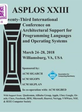 海外直订Asplos '18: Proceedings of the Twenty-Third International Conference on Architec Asplos'18：