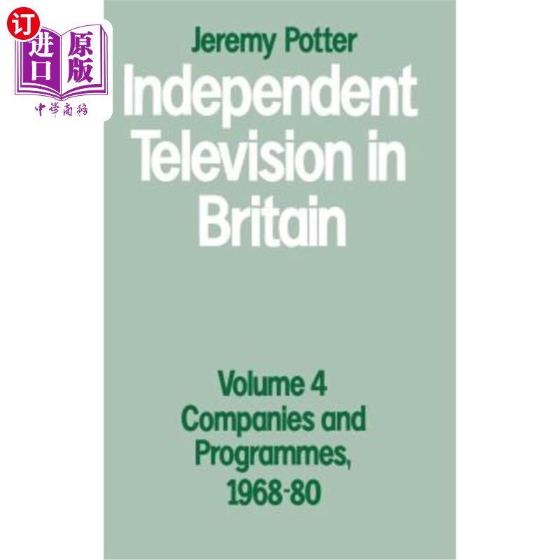 海外直订Independent Television in Britain: Volume 4: Companies and Programmes, 1968-80 英国独立电视：第4卷：公司和节目，