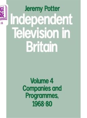 海外直订Independent Television in Britain: Volume 4: Companies and Programmes, 1968-80 英国独立电视：第4卷：公司和节目，