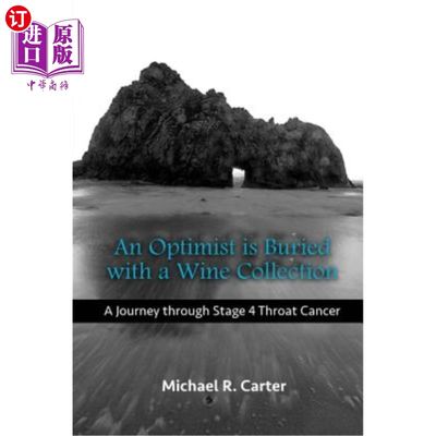 海外直订医药图书An Optimist is Buried with a Wine Collection: A Journey through Stage 4 Throat C 一位乐观主义者被一