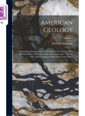 海外直订American Geology: Containing a Statement of the Principles of the Science, With  美国地质学:包含科学原理的