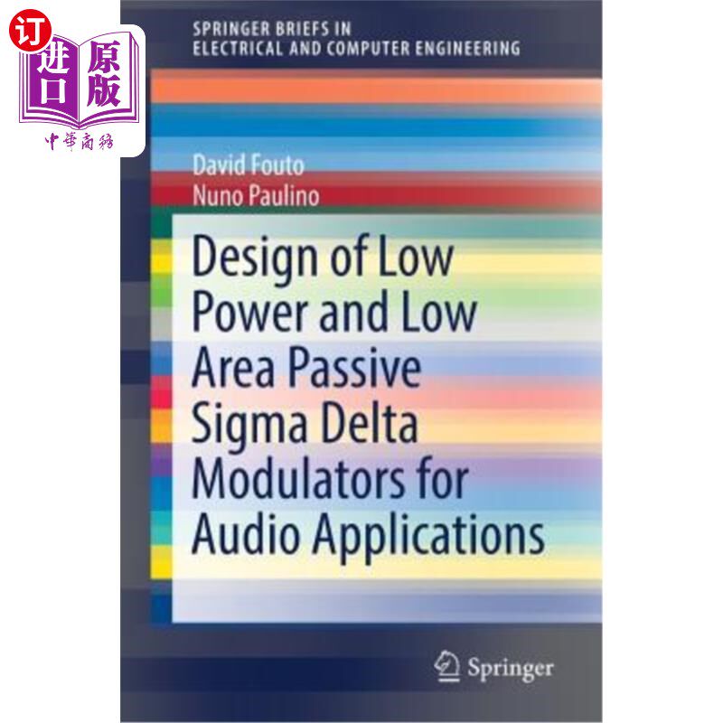 海外直订Design of Low Power and Low Area Passive SIGMA Delta Modulators for Audio Applic 用于音频应用的低功率低面积