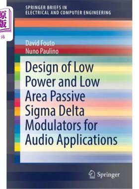 海外直订Design of Low Power and Low Area Passive SIGMA Delta Modulators for Audio Applic 用于音频应用的低功率低面积