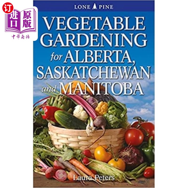 海外直订Vegetable Gardening for Alberta, Saskatchewan an... 阿尔伯塔省，萨斯喀彻温省和马尼托巴省的蔬菜园艺