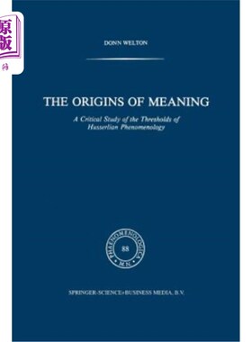 海外直订The Origins of Meaning: A Critical Study of the Thresholds of Husserlian Phenome 意义的起源:胡塞尔现象学起