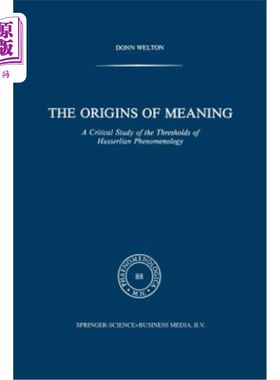 海外直订The Origins of Meaning: A Critical Study of the Thresholds of Husserlian Phenome 意义的起源:胡塞尔现象学起