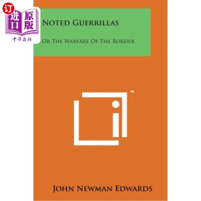 海外直订Noted Guerrillas: Or the Warfare of the Border 著名游击队：还是边境战争