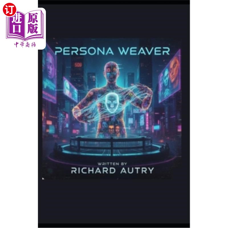 海外直订The Persona Weaver: In the future you can become a new person but does that pers 角色编织者：在未来你可以成