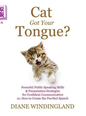 海外直订Cat Got Your Tongue?: Powerful Public Speaking Skills & Presentation Strategies  你的舌头被猫咬了吗强大的公