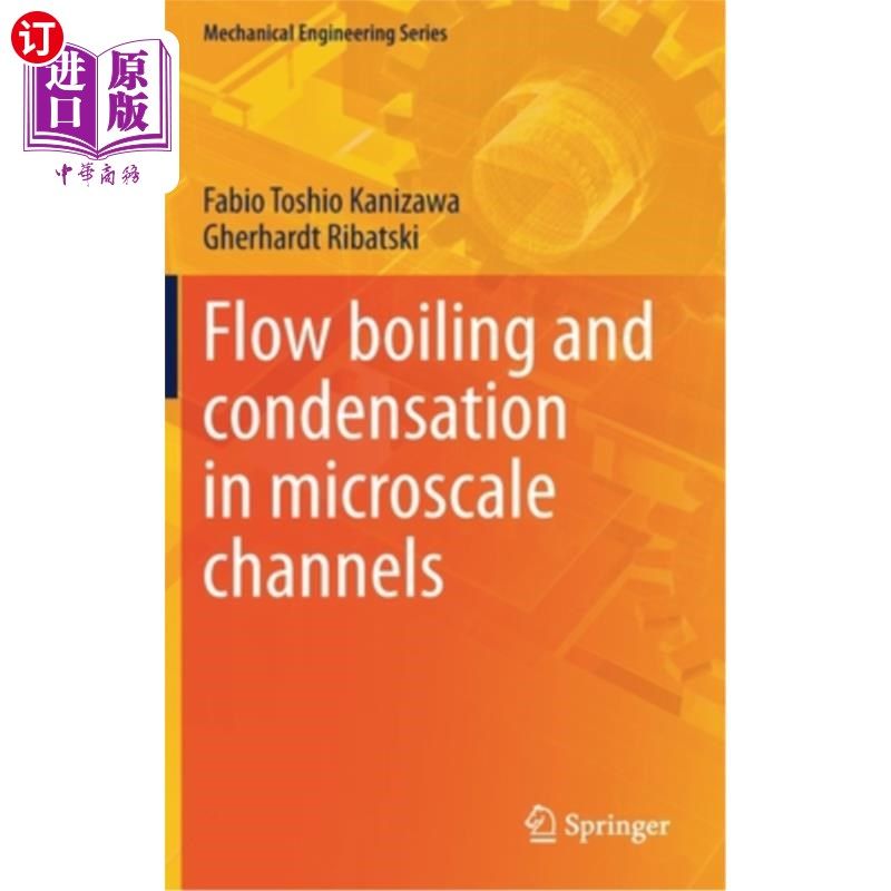 海外直订Flow Boiling and Condensation in Microscale Channels 微尺度通道中的流动、沸腾和凝结