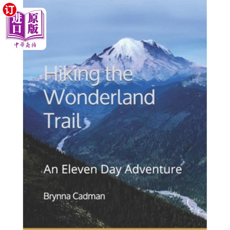 海外直订Hiking the Wonderland Trail: An Eleven Day Adventure 徒步旅行仙境小径：为期11天的冒险