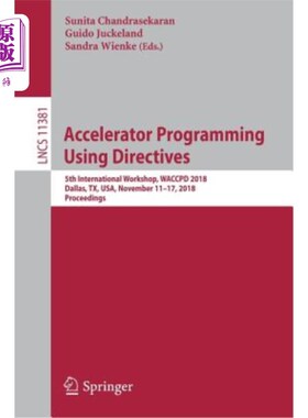 海外直订Accelerator Programming Using Directives: 5th International Workshop, Waccpd 201 使用指令的器编程：第5
