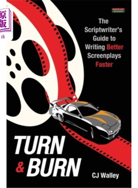 海外直订Turn & Burn: The Scriptwriter's Guide to Writing Better Screenplays Faster 转向与燃烧:编剧如何更快地写出更