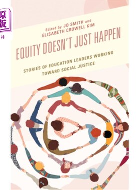 海外直订Equity Doesn't Just Happen: Stories of Education Leaders Working Toward Social J 公平不只是发生:教育领袖努