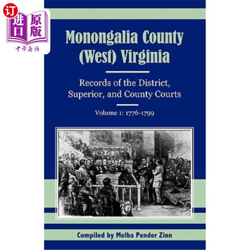 海外直订Monongalia County, (West) Virginia: Records of the District, Superior, and Count Monongalia