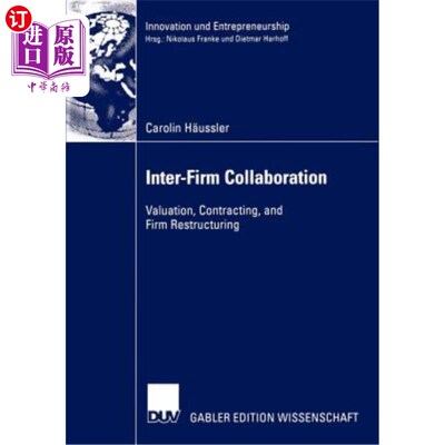 海外直订Inter-Firm Collaboration: Valuation, Contracting, and Firm Restructuring 企业间合作：估价、承包和企业重组