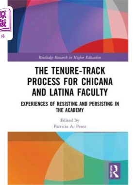 海外直订The Tenure-Track Process for Chicana and Latina Faculty: Experiences of Resistin 墨西哥裔和拉丁裔教师的终身