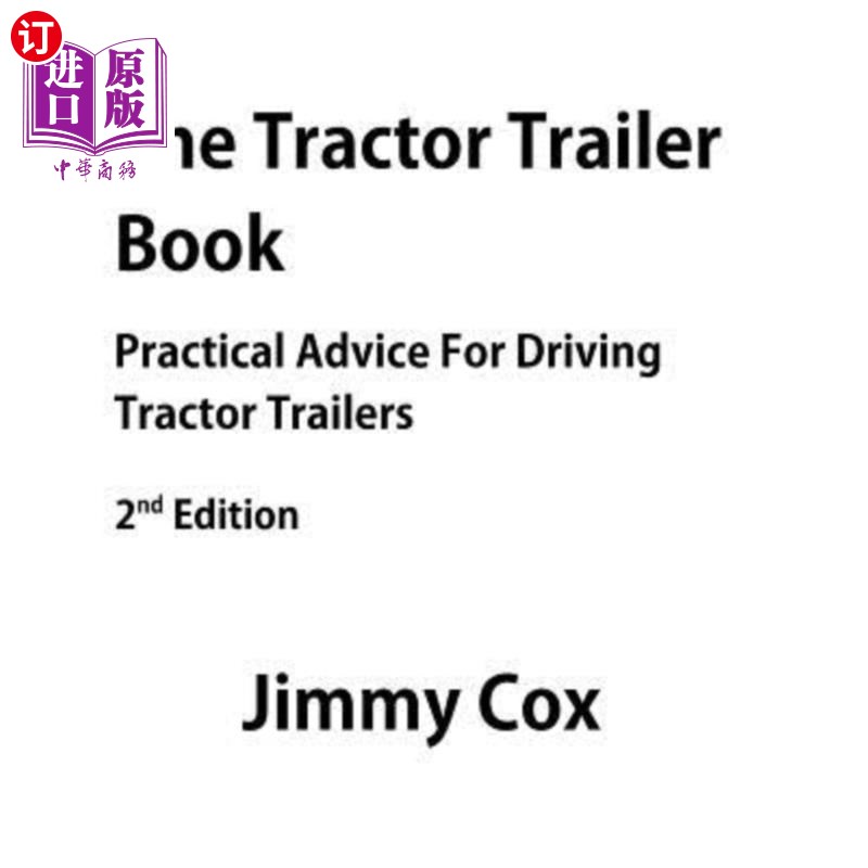 海外直订The Tractor Trailer Book: Practical Advice for Driving Tractor Trailers 2nd Edit 拖拉机拖车手册：拖拉机拖车