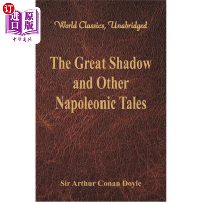 海外直订The Great Shadow and Other Napoleonic Tales (World Classics, Unabridged) 《大阴影》和其他拿破仑故事（世界经