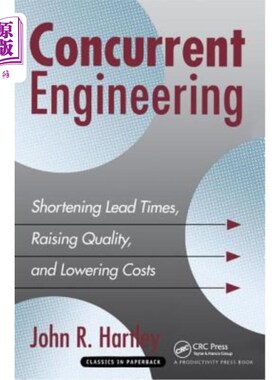 海外直订Concurrent Engineering: Shortening Lead Times, Raising Quality, and Lowering Cos 并行工程:缩短交货时间，提
