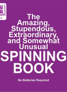 海外直订The Amazing, Stupendous, Extraordinary, and Somewhat Unusual SPINNING BOOK: No B 神奇的，惊人的，非凡的，有