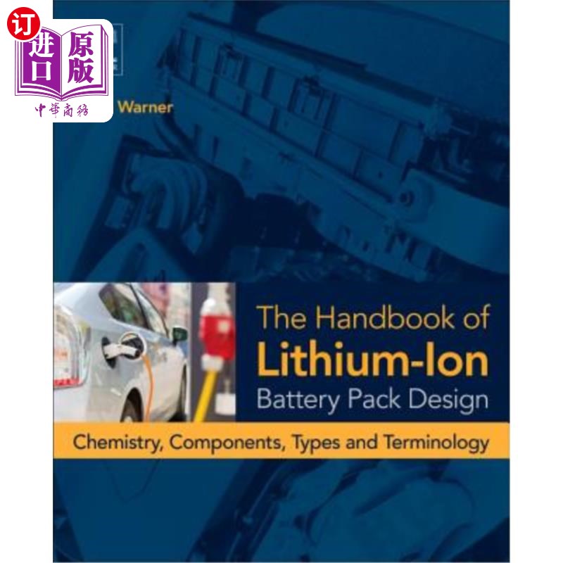 海外直订The Handbook of Lithium-Ion Battery Pack Design: Chemistry, Components, Types an锂离子电池组设计手册:化学