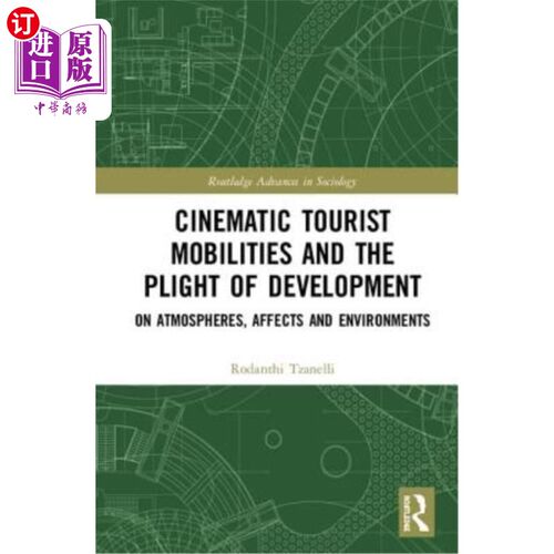 海外直订Cinematic Tourist Mobilities and the Plight of Development: On Atmospheres, Affe 电影旅游流动与发展困境:关