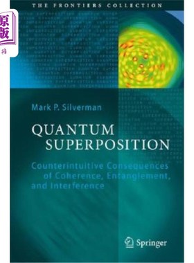 海外直订Quantum Superposition: Counterintuitive Consequences of Coherence, Entanglement, 量子叠加:相干、纠缠和干涉
