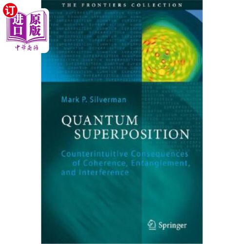 海外直订Quantum Superposition: Counterintuitive Consequences of Coherence, Entanglement, 量子叠加:相干、纠缠和干涉