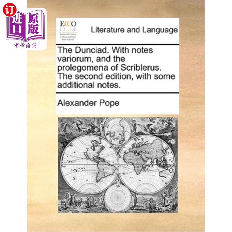 海外直订The Dunciad. with Notes Variorum, and the Prolegomena of Scriblerus. the Second  Dunciad。和《